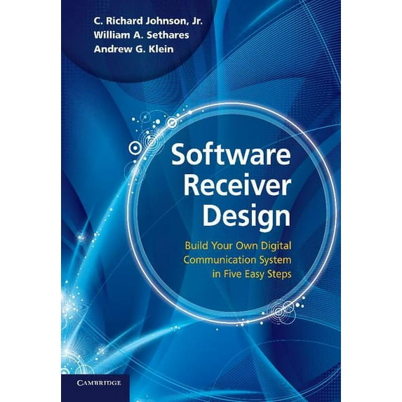 Software Receiver Design: Build Your Own Digital Communication System in Five Easy Steps, (Paperback)