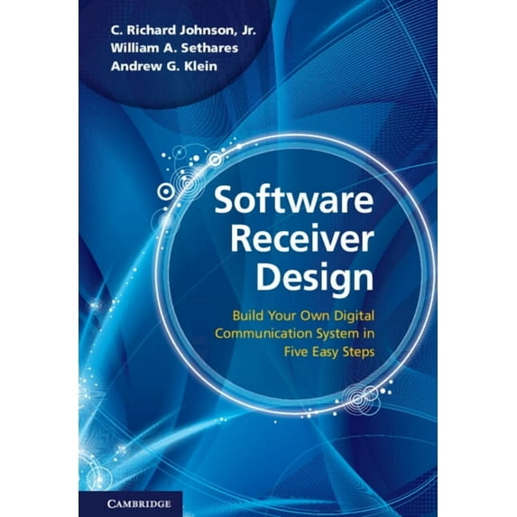 Software Receiver Design: Build Your Own Digital Communications System in Five Easy Steps, (Hardcover)