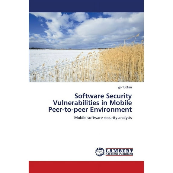 Software Security Vulnerabilities in Mobile Peer-to-peer Environment (Paperback)