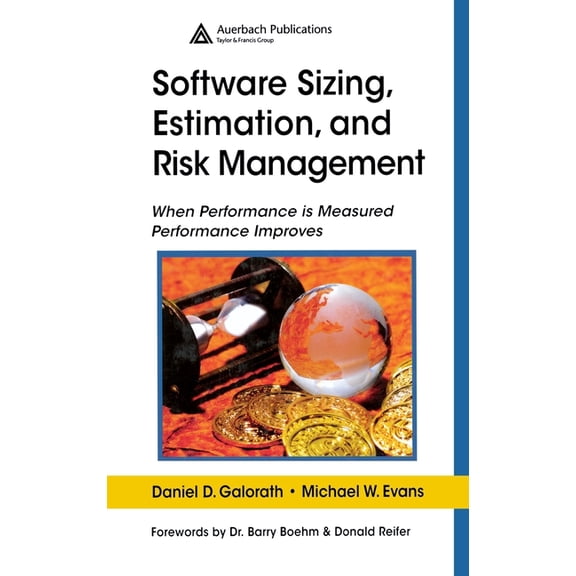 Software Sizing, Estimation, and Risk Management: When Performance is Measured Performance Improves, (Hardcover)