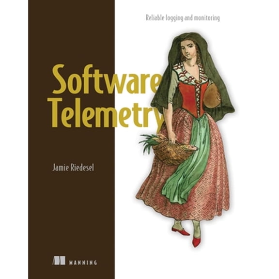 Pre-Owned Software Telemetry: Reliable Logging and Monitoring (Paperback) 161729814X 9781617298141