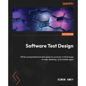 Pre-Owned Software Test Design: Write comprehensive test plans to uncover critical bugs in web, desktop, and mobile apps, (Paperback)