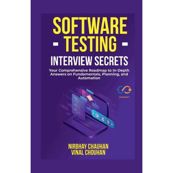 Software Testing Interview Secrets: Your Comprehensive Roadmap to In-Depth Answers on Fundamentals, Planning, and Automa, (Paperback)