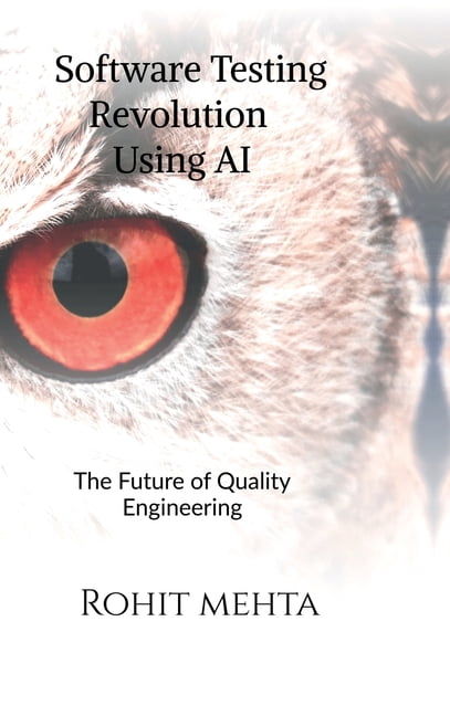 Software Testing Revolution Using AI: The future of Quality Engineering, (Hardcover)