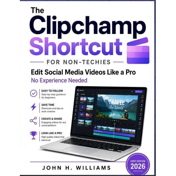 Software Userguide for Seniors, Beginner The Clipchamp Shortcut for non-techies: Edit Social Media Videos Like a Pro No Experience Needed, Book 12, (Paperback)