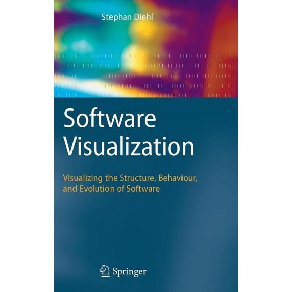Software Visualization: Visualizing the Structure, Behaviour, and Evolution of Software, (Hardcover)