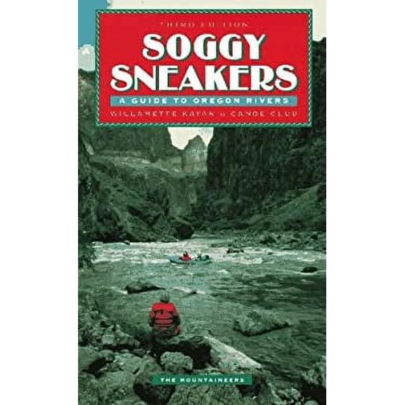 Pre-Owned Soggy Sneakers: A Guide to Oregon Rivers (Paperback) 0898863309 9780898863307