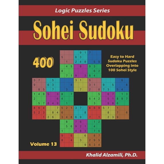 Logic Puzzles Sohei Sudoku: 400 Easy to Hard Sudoku Puzzles Overlapping into 100 Sohei Style, Book 13, (Paperback)