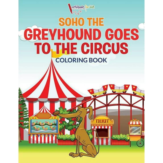 Soho The Greyhound Goes To The Circus Coloring Book, (Paperback)