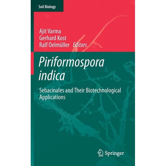 Soil Biology Piriformospora Indica: Sebacinales and Their Biotechnological Applications, Book 33, (Hardcover)