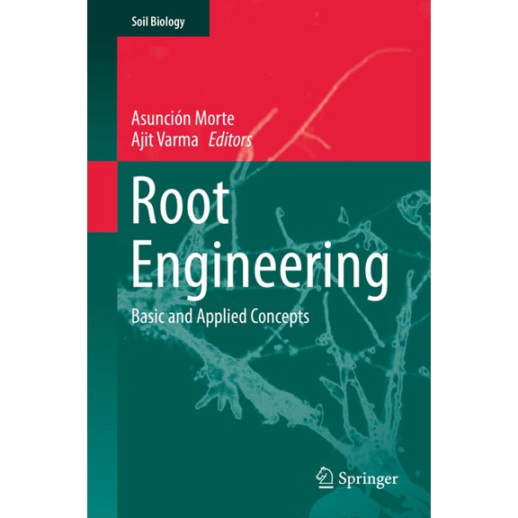 Soil Biology Root Engineering: Basic and Applied Concepts, Book 40, (Hardcover)
