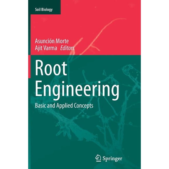 Soil Biology Root Engineering: Basic and Applied Concepts, Book 40, (Paperback)
