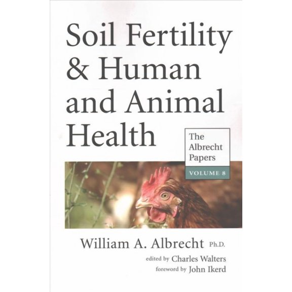 Soil Fertility & Human and Animal Health (Paperback) by Charles Walters, John Ikerd, William Albrecht