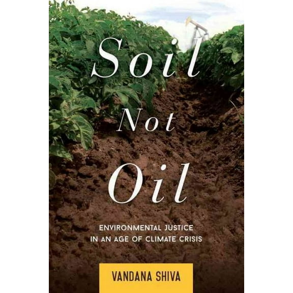 Soil Not Oil : Environmental Justice in an Age of Climate Crisis (Paperback)
