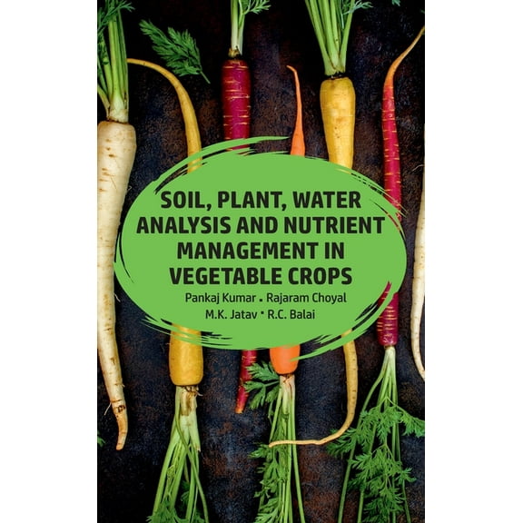Soil, Plant, Water Analysis And Nutrient Management In Vegetables (Hardcover)