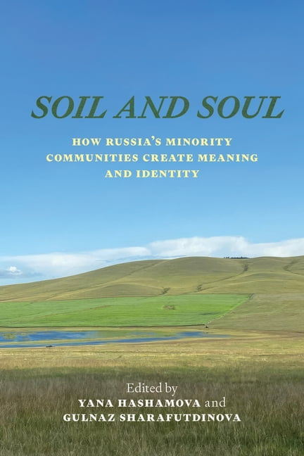 Soil and Soul: How Russia's Minority Communities Create Meaning and Identity, (Hardcover)