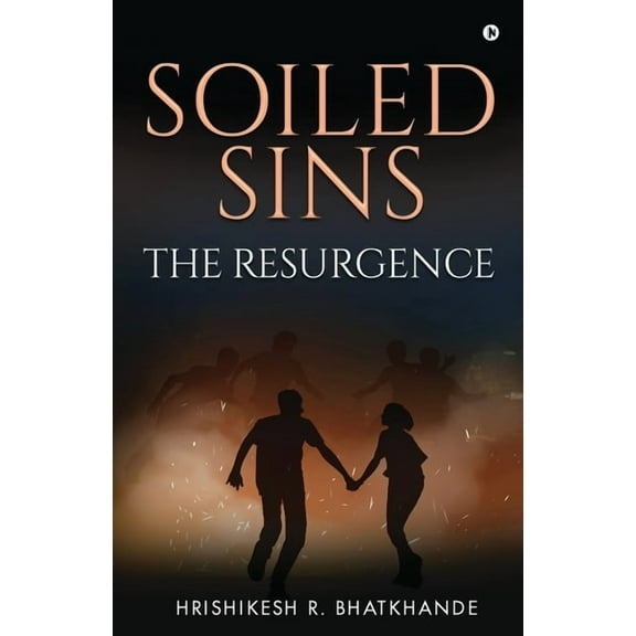 Soiled Sins The Resurgence Paperback 1636336361 9781636336367 Hrishikesh R. Bhatkhande