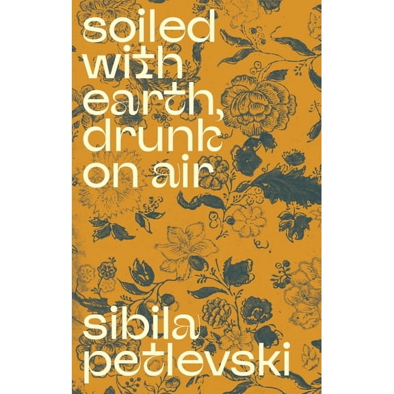 Soiled with Earth, Drunk on Air, (Hardcover)
