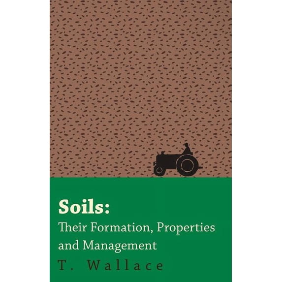Soils: Their Formation, Properties and Management, (Paperback)