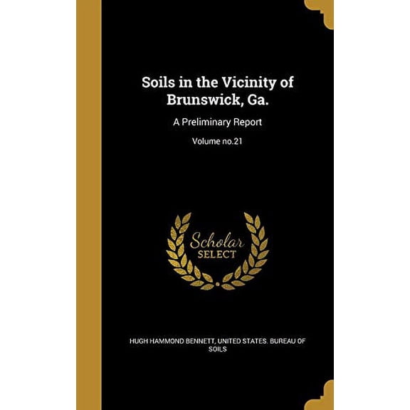 Soils in the Vicinity of Brunswick, Ga.: A Preliminary Report; Volume No.21 Hardcover 1372716912 9781372716911 Hugh Hammond Bennett