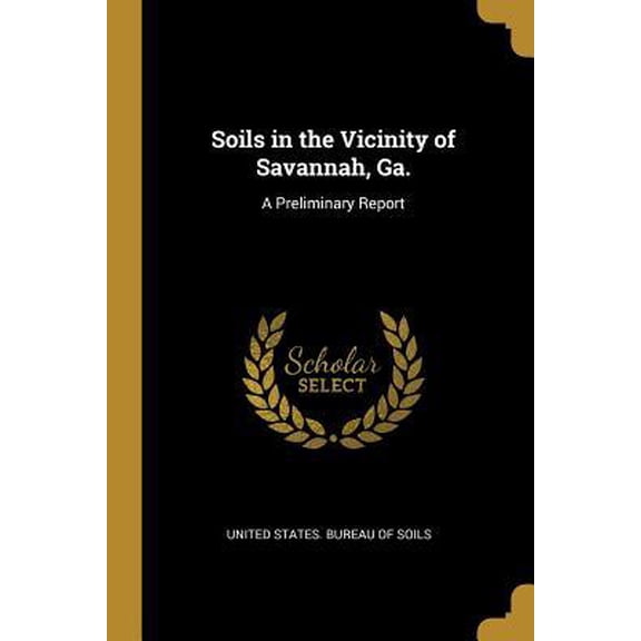 Soils in the Vicinity of Savannah, Ga.: A Preliminary Report Paperback