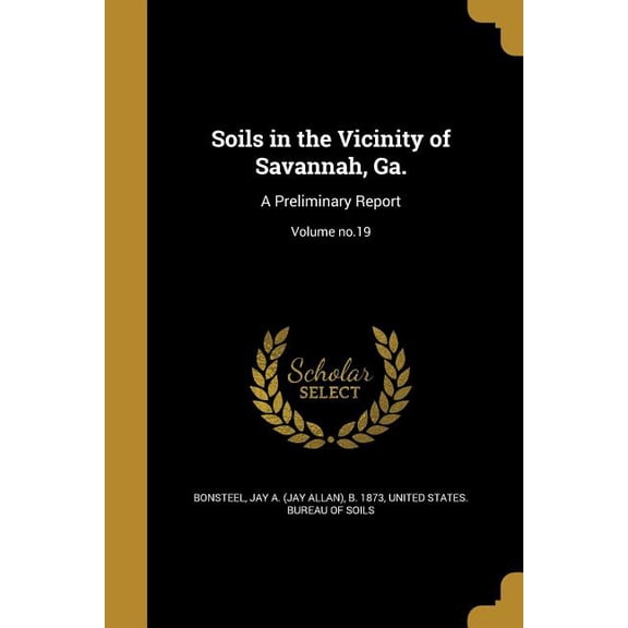 Soils in the Vicinity of Savannah, Ga. : A Preliminary Report; Volume no.19 (Paperback)