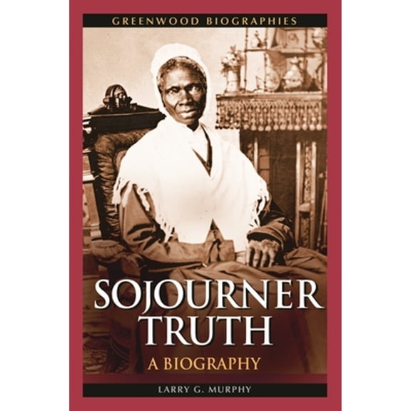 Pre-Owned Sojourner Truth: A Biography (Hardcover) 0313357285 9780313357282