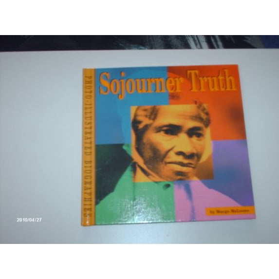 Pre-Owned Sojourner Truth: A Photo-Illustrated Biography Photo-Illustrated Biographies Library Binding Margo McLoone
