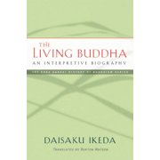 Soka Gakkai History of Buddhism The Living Buddha An Interpretive Biography Paperback