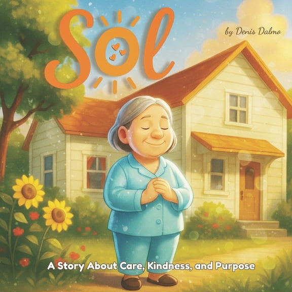 Sol: A Story About Care, Kindness, and Purpose, (Paperback)