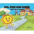 thumbnail image 1 of Sol, Rise and Shine Sol, Rise and Shine: First Day of School, (Hardcover), 1 of 1