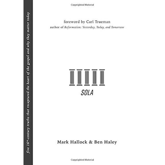Pre-Owned Sola: Five 16th-Century Truths that Recaptured the Heart of the Gospel and Why They Matter Today Paperback