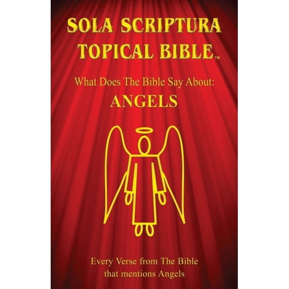 Sola Scriptura Topical Bible: Angels, (Paperback)