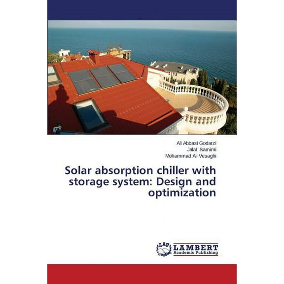 Solar Absorption Chiller with Storage System: Design and Optimization (Paperback)