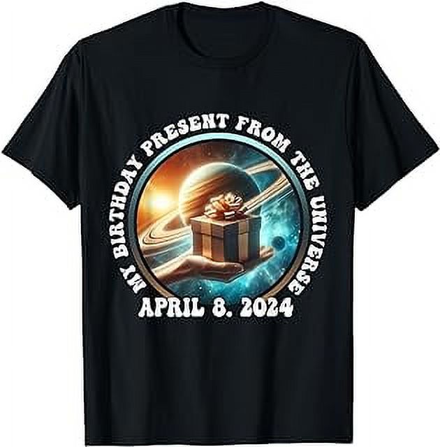 Solar Eclipse 2024 Birthday Present 4.8.24 Totality Universe T-Shirt ...