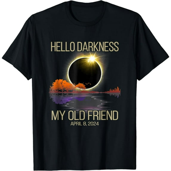 Solar Eclipse 2024 Hello Darkness My Old Friend April 08, 24 T-Shirt