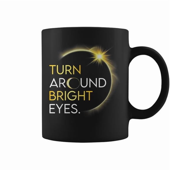 Solar Eclipse 2024 Turn Around Bright Eyes Totality April 8 Coffee Mugs