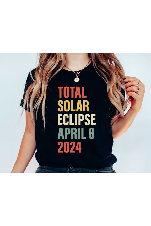 Solar Eclipse April 8th 2024 Tshirt Total Solar Eclipse 4824 Tshirt Group Eclipse Shirts A