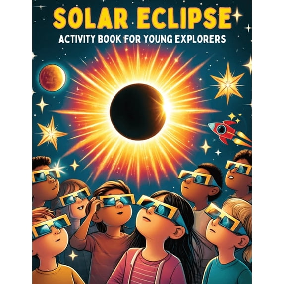 Solar Eclipse Book for Kids: Solar Eclipse Activity Book for Kids With Coloring Pages, Fun Facts, Mazes, Worksearches, Dot-to-Dot Drawings and Cool Illustrations (Paperback)