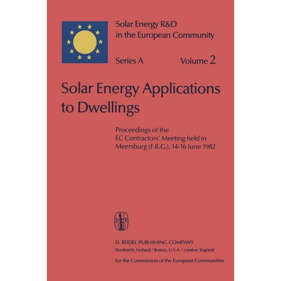 Solar Energy R&d in the EC Series A: Solar Energy Applications to Dwellings: Proceedings of the EC Contractors' Meeting Held in Meersburg (F.R.G.), 14-16 Jun, Book 2, (Paperback)
