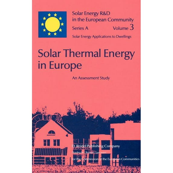 Solar Energy R&d in the EC Series A: Solar Thermal Energy in Europe an Assessment Study, Book 3, (Hardcover)