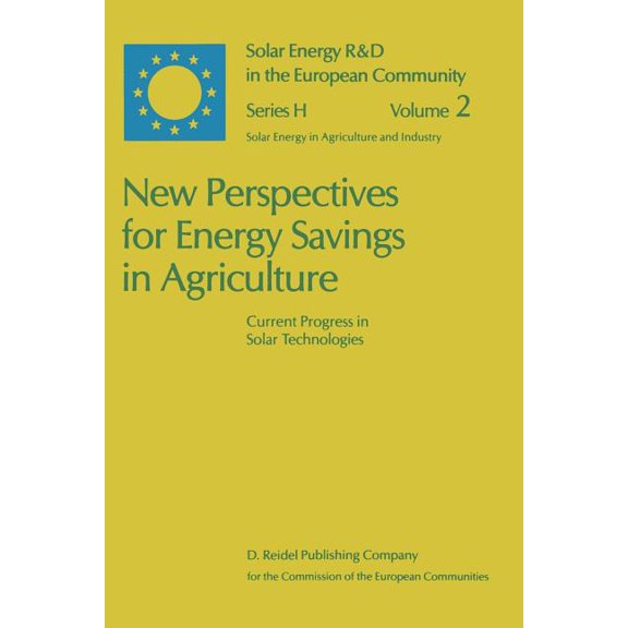 Solar Energy R&d in the EC Series H: New Perspectives for Energy Savings in Agriculture: Current Progress in Solar Technologies, Book 2, (Paperback)