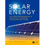 Solar Energy The physics and engineering of photovoltaic conversion, technologies and systems Paperback