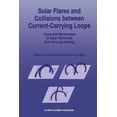 thumbnail image 1 of Solar Flares and Collisions Between Current-Carrying Loops: Types and Mechanisms of Solar Flares and Coronal Loop Heatin, (Paperback), 1 of 1