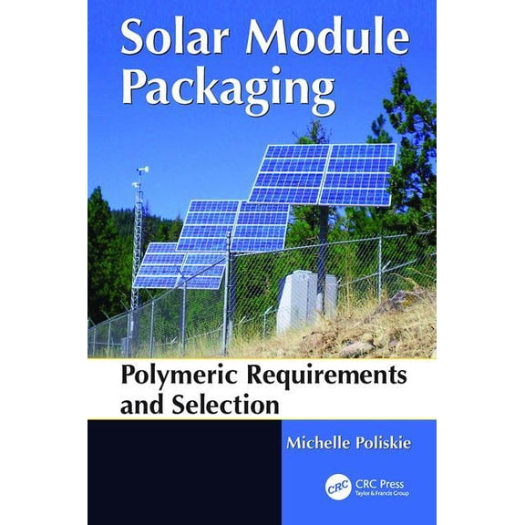 Solar Module Packaging: Polymeric Requirements and Selection, (Paperback)