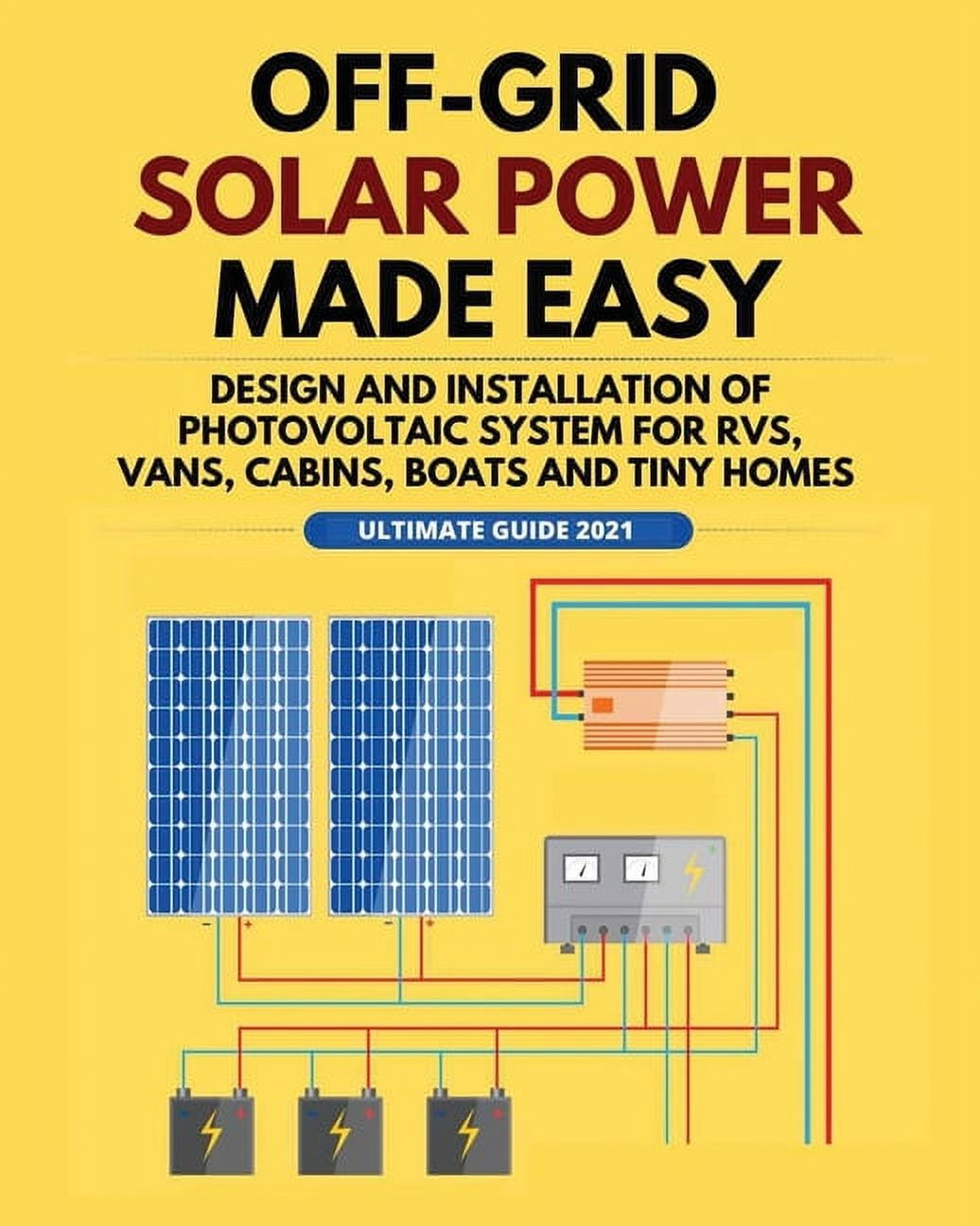 Solar Power Off-Grid Solar Power Made Easy: Design and Installation of ...