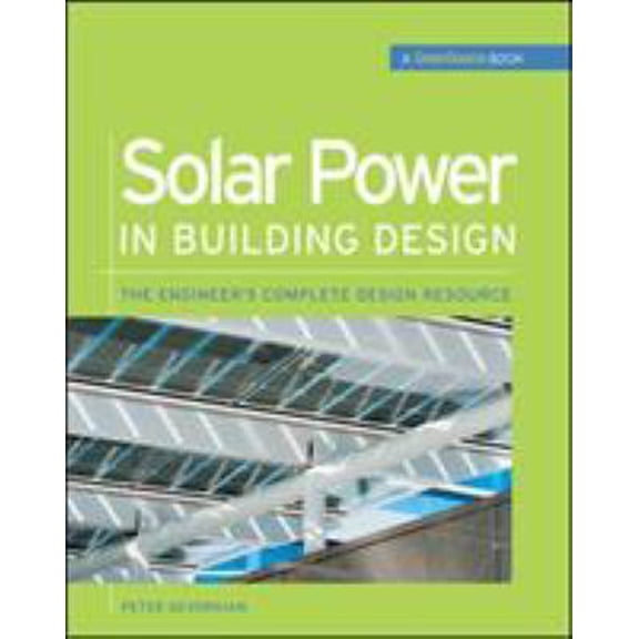 Pre-Owned Solar Power in Building Design (Greensource): The Engineer's Complete Project Resource (Hardcover) 0071485635 9780071485630