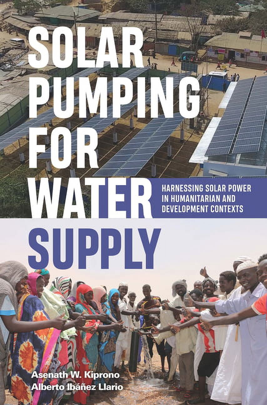 Solar Pumping for Water Supply: Harnessing Solar Power in Humanitarian ...