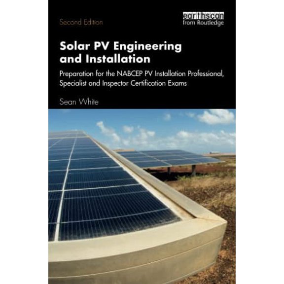 Pre-Owned Solar Pv Engineering and Installation: Preparation for the Nabcep Pv Installation Professional, Specialist and Inspector Certification Exams (Paperback) 1138348597 9781138348592