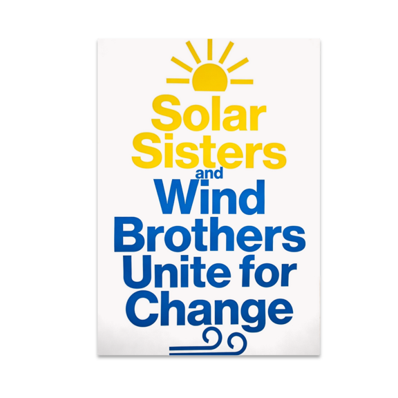 Solar Sisters and Wind Brothers Unite for Change - Activist Decor - 13x19 Poster Print